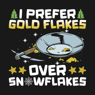 I Prefer Gold Flakes Over Snowflakes - Gold Panning Mining T-Shirt