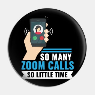 So Many Zoom Calls So Little Time Pin