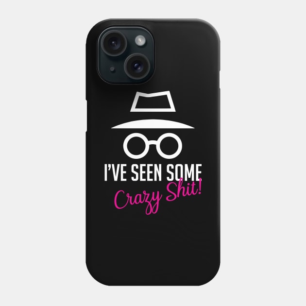 Incognito Mode – I have seen crazy stuff Phone Case by alltheprints