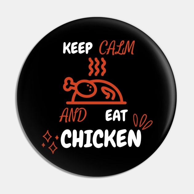 Keep Calm And Eat Chicken - Grilled Chicken With White Text Pin by Double E Design