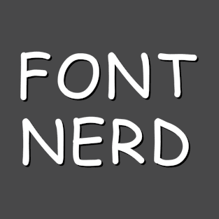 Font Nerd in Comic Sans T-Shirt