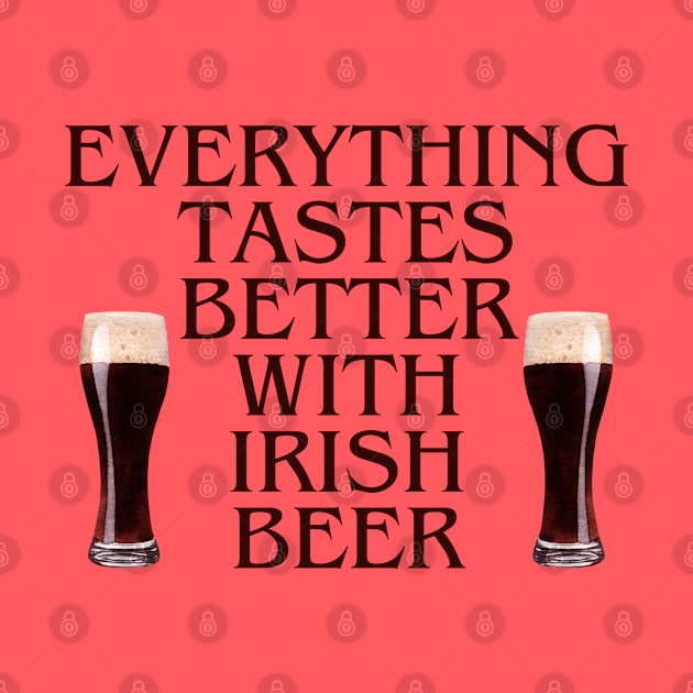 EVERYTHING TASTES BETTER WITH IRISH BEER! DARK STOUT GLASSES by Eire