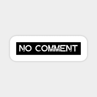 No Comment Grunge Text Magnet