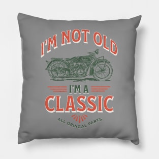 I'm Not Old I'm A Classic Pillow