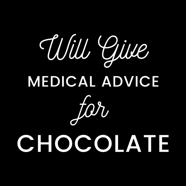 Will Give Medical Advice For chocolate white text Design by BlueLightDesign