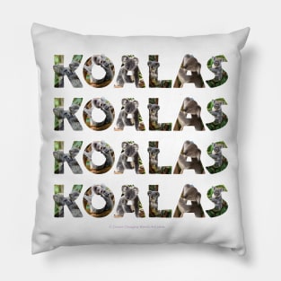 Koalas koalas koalas - wildlife oil painting word art Pillow