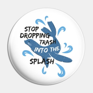 Stop Dropping Trash Into The Splash - Seal Pin