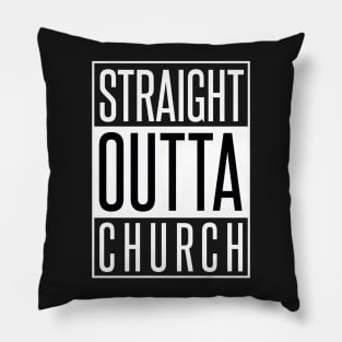 STRAIGHT OUTTA CHURCH Pillow