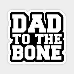 Dad to the Bone Magnet