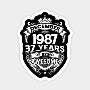 December 1987 37 Years Of Being Awesome Limited Edition Birthday Magnet