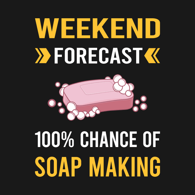 Weekend Forecast Soap Making Soapmaking by Good Day