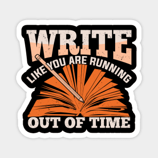 Write Like You Are Running Out Of Time Magnet