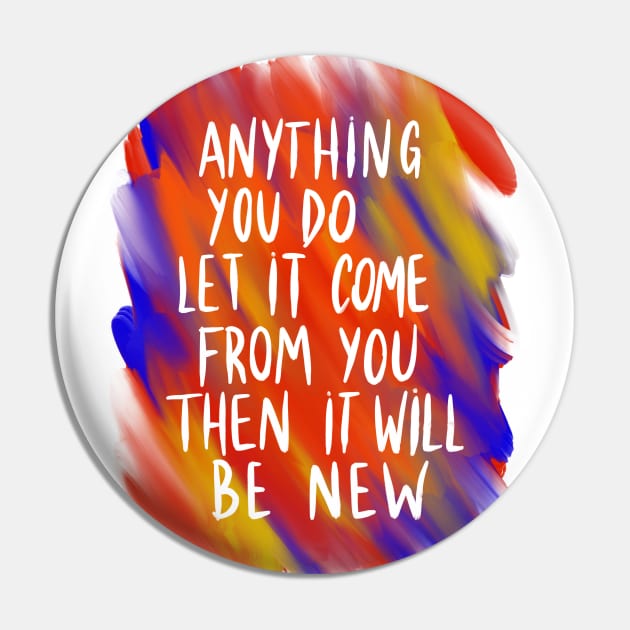 Anything you do, let it come from you Pin by byebyesally