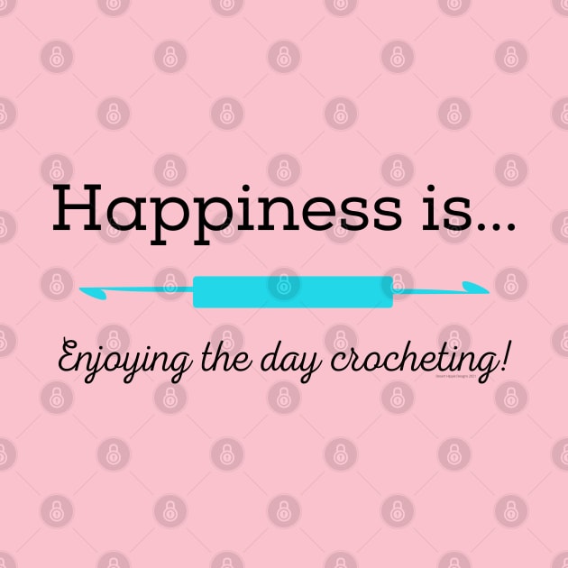Happiness is enjoying the day Crocheting! by Desert Hippie Boutique