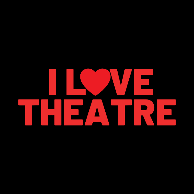 I Love Theatre by Teatro