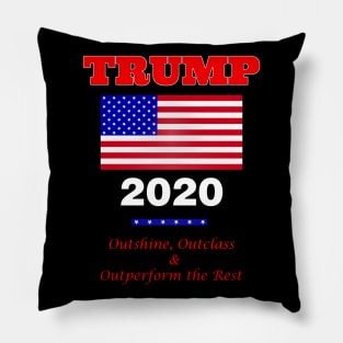 Trump 2020 - Outshine, Outclass and Outperform the Rest Pillow