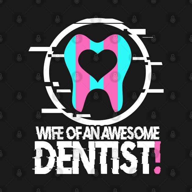 Funny Wife Of An Awesome Dentist Gift Idea by BarrelLive