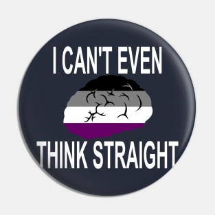 I Can't Even Think Straight (Asexual Pride) Pin