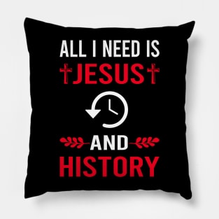 I Need Jesus And History Pillow