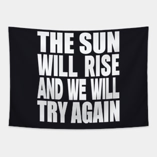 The sun will rise and we will try again Tapestry