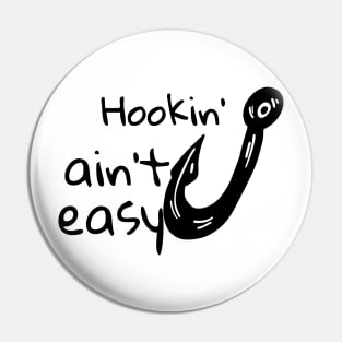 Hookin' ain't easy shirt Pin