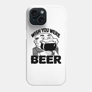 Wish You Were Beer - Funny Beer Pun Phone Case