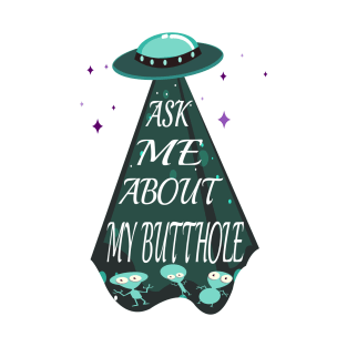 ask me about my butthole t shirt T-Shirt