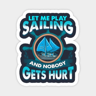 Let Me Play Sailing And Nobody Gets Hurt Magnet