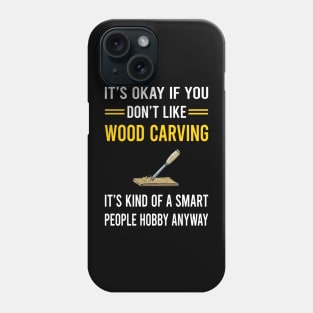 Smart People Hobby Wood Carving Woodcarving Woodcarver Phone Case