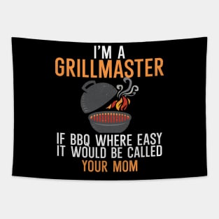 I'm a Grillmaster If BBQ Were Easy it'd Be Called Your Mom Tapestry