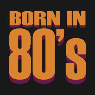 born in 80's T-Shirt