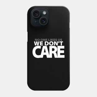 No One Likes Us We Don't Care Philly Motivational Phone Case