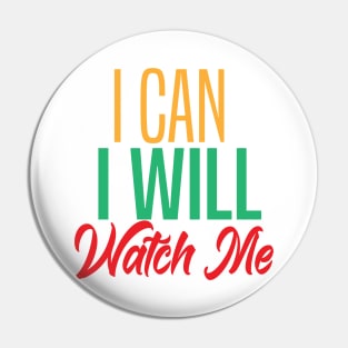 I CAN I WILL WATCH ME Pin