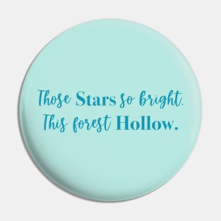 Bright Stars, Forest Hollow Pin