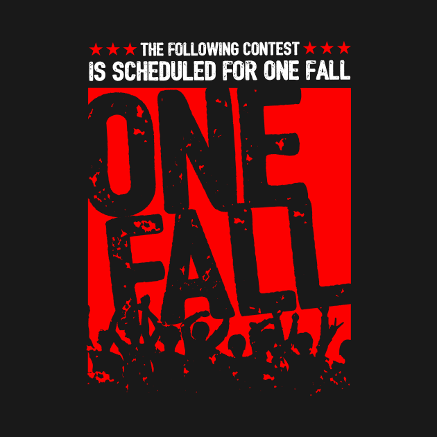 One Fall! by Wresteemaniacs