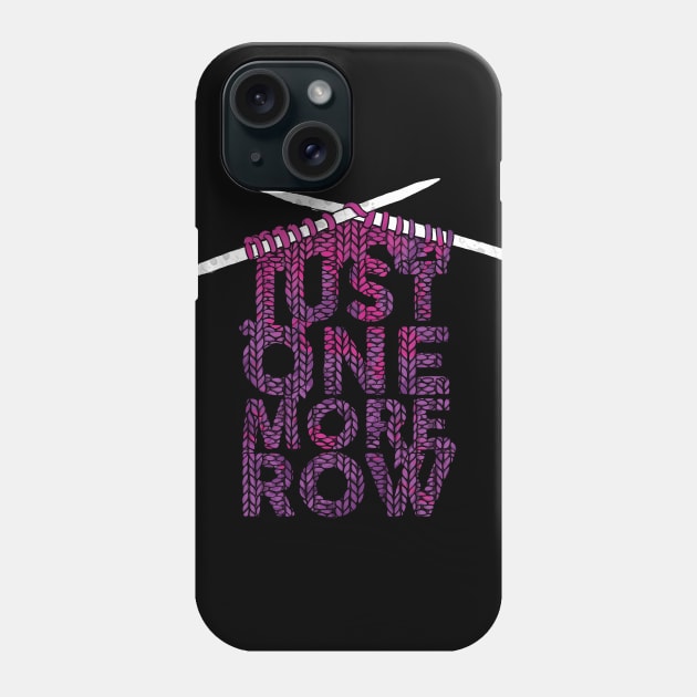 One More Row Knitting Lover Design Phone Case by polliadesign