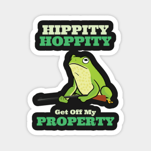 Hippity Hoppity Get Off My Property Magnet