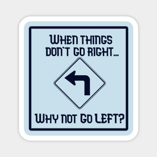 Go Left Magnet