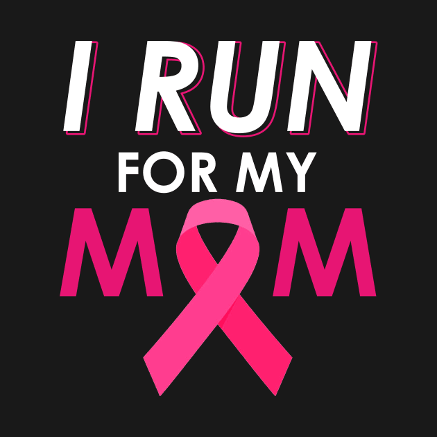 I Run For My Mom Walk Breast Cancer Awareness by everetto