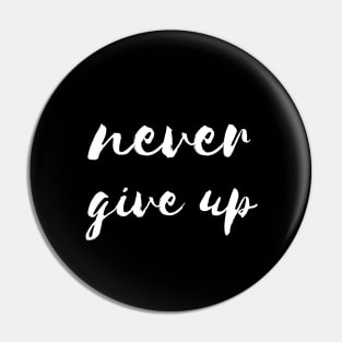 Never Give Up Pin