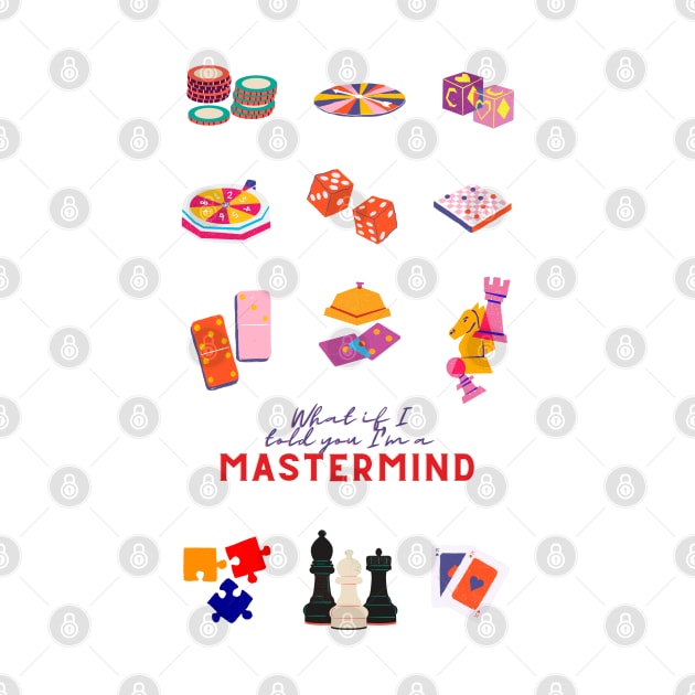 What if I told you Im a Mastermind by misswoodhouse