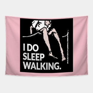 I do sleep walking Tapestry