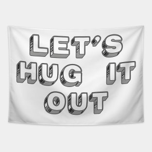 Let Hug It Out Tapestry