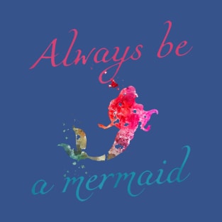 always be a mermaid T-Shirt