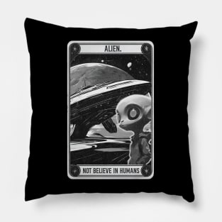 Alien not believe in humans Pillow