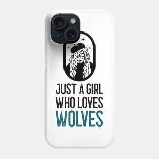 Just a girl who loves wolves Phone Case