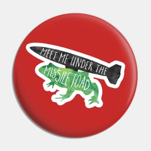 Meet me under the Missile Toad Pin