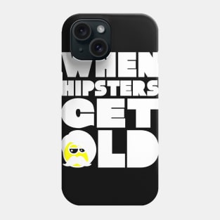 WHEN HIPSTERS GET OLD BIRTHDAY GIFT SHIRT 2 Phone Case