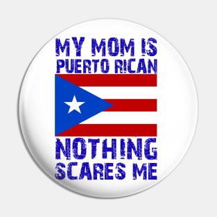 My Mom Is Puerto Rican Nothing Scares Me Pin