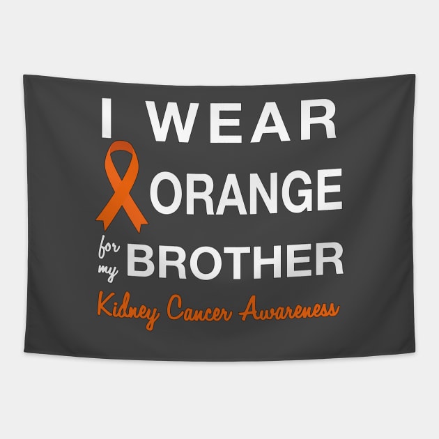 I Wear Orange for my Brother -  Kidney Cancer Awareness Tapestry by AmandaPandaBrand